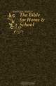 The Bible for Home & School, Mathews Shailer 