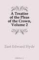 A Treatise of the Pleas of the Crown, Volume 2, East Edward Hyde 