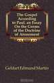 The Gospel According to Paul. an Essay On the Germs of the Doctrine of Atonement, Geldart Edmund Martin 