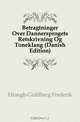 Betragtninger Over Dannersprogets Retskrivning Og Toneklang (Danish Edition), Hoegh-Guldberg Frederik 