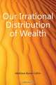 Our Irrational Distribution of Wealth, Mathews Byron Collins 