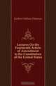 Lectures On the Fourteenth Article of Amendment to the Constitution of the United States, Guthrie William Dameron 