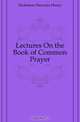 Lectures On the Book of Common Prayer, Dickinson Hercules Henry 