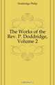 The Works of the Rev. P. Doddridge, Volume 2, Doddridge Philip 