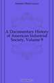 A Documentary History of American Industrial Society, Volume 9, Sumner Helen Laura 