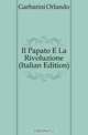 Il Papato E La Rivoluzione (Italian Edition), Garbarini Orlando 