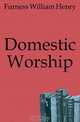 Domestic Worship, Furness William Henry 