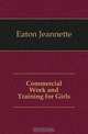 Commercial Work and Training for Girls, Eaton Jeannette 
