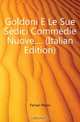 Goldoni E Le Sue Sedici Commedie Nuove. (Italian Edition), Ferrari Paolo 