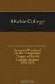 Sermons Preached in the Temporary Chapel of Keble College, Oxford 1870-1876, #Keble College 