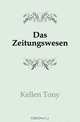 Das Zeitungswesen, Kellen Tony 