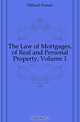 The Law of Mortgages, of Real and Personal Property, Volume 1, Hilliard Francis 