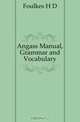 Angass Manual, Grammar and Vocabulary, Foulkes H D 