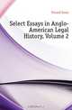 Select Essays in Anglo-American Legal History, Volume 2, Freund Ernst 