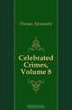 Celebrated Crimes, Volume 8, Александр Дюма 