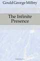 The Infinite Presence, Gould George Milbry 