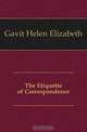 The Etiquette of Correspondence, Gavit Helen Elizabeth 
