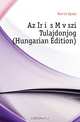 Az Iroi Es Muveszi Tulajdonjog (Hungarian Edition), Kovats Gyula 