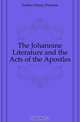 The Johannine Literature and the Acts of the Apostles, Forbes Henry Prentiss 