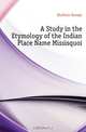 A Study in the Etymology of the Indian Place Name Missisquoi, McAleer George 