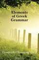 Elements of Greek Grammar, Goodrich Chauncey Allen 