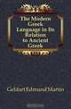 The Modern Greek Language in Its Relation to Ancient Greek, Geldart Edmund Martin 