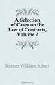 A Selection of Cases on the Law of Contracts, Volume 2, Keener William Albert 