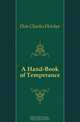 A Hand-Book of Temperance, Charles F. Dole 