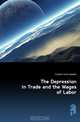 The Depression in Trade and the Wages of Labor, Crocker Uriel Haskell 