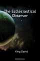 The Ecclesiastical Observer, King David 