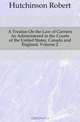 A Treatise On the Law of Carriers As Administered in the Courts of the United States, Canada and England, Volume 2, Hutchinson Robert 