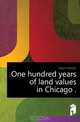 One hundred years of land values in Chicago .., Hoyt Homer 