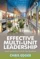 Effective Multi-unit Leadership: Local Leadership in Multi-site Situations, Chris Edger 