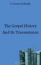 The Gospel History And Its Transmission, F. Crawford Burkitt 