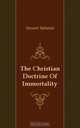 The Christian Doctrine Of Immortality, Stewart Salmond 