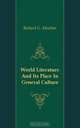 World Literature And Its Place In General Culture, Moulton Richard Green 