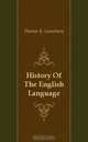 History Of The English Language, Lounsbury Thomas Raynesford 