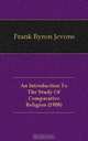An Introduction To The Study Of Comparative Religion (1908), F.B. Jevons 