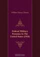 Federal Military Pensions In The United States (1918), William Henry Glasson 