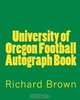 University of Oregon Football Autograph Book, Richard Brown, Snap The Ball Publishing 