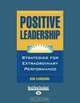 Positive Leadership: Strategies for Extraordinary Performance, Kim Cameron 