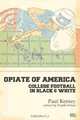 Opiate of America: College Football in Black and White, Paul Kersey 