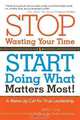 Stop Wasting Your Time and Start Doing What Matters Most: A Wake-Up Call for True Leadership, Jeffrey Krug, Ivonne Alexander 