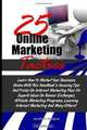 25 Online Marketing Tactics: Learn How To Market Your Business Online With This Handbook