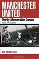 Manchester United: Thirty Memorable Games From The Sixties, Iain McCartney 