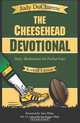 The Cheesehead Devotional: Daily Meditations for Green Bay Packers, Their Fans, and NFL Football Fanatics | Kickoff Edition, Judy DuCharme 
