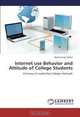Internet use Behavior and Attitude of College Students: A Survey of Leadership Colleges