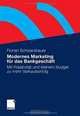 Modernes Marketing fur das Bankgeschaft: Mit Kreativitat und kleinem Budget zu mehr Verkaufserfolg (German Edition), Florian Schwarzbauer 