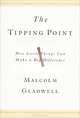 The Tipping Point: How Little Things Can Make a Big Difference, Malcolm Gladwell 