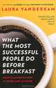 What the Most Successful People Do Before Breakfast, Laura Vanderkam 